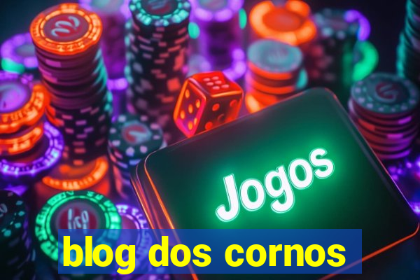 blog dos cornos